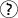 ?